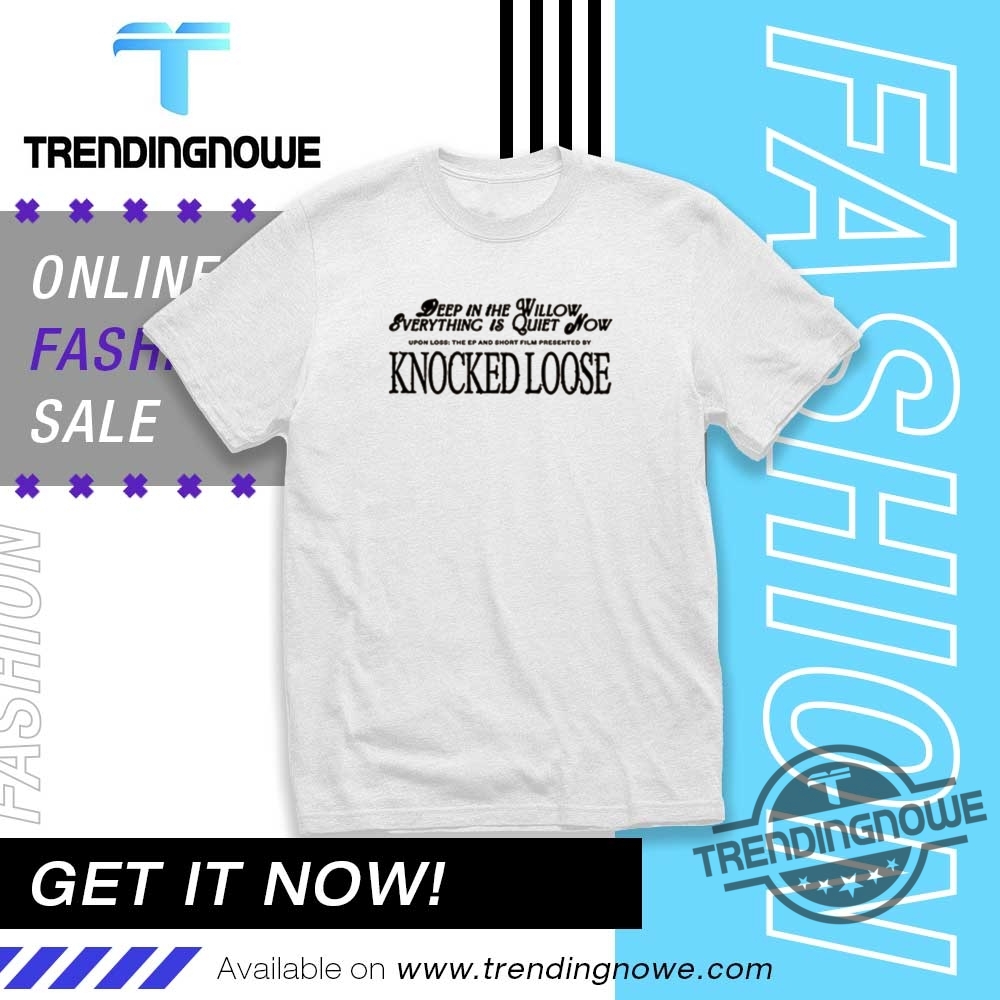 Knocked Loose Quiet Now Shirt trendingnowe 1