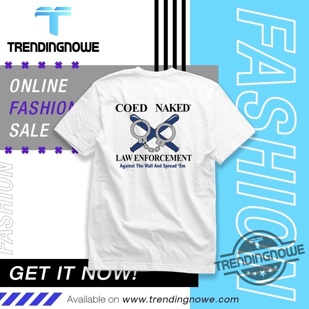 Coed Naked Law Enforcement Shirt 8 Coed Naked Law Enforcement Shirt