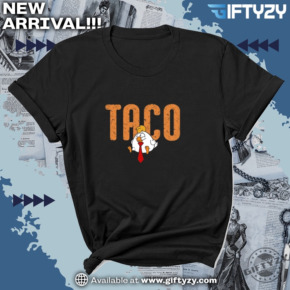 Taco Chicken Tshirt Trump Always Chickens Out Hoodie Subtle Fdt Sweatshirt 7 TACO Chicken T-Shirt Trump Always Chickens Out Hoodie Subtle FDT Sweatshirt