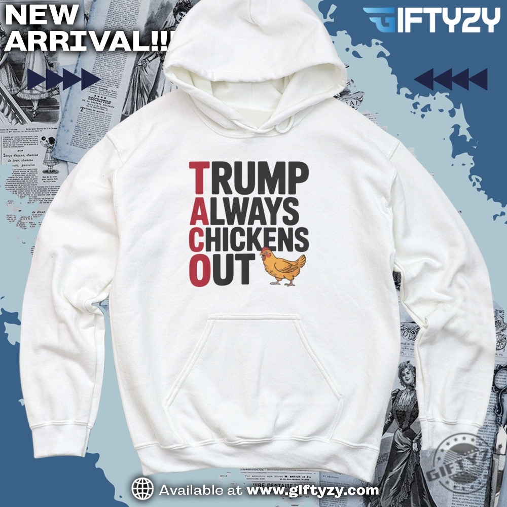 Let's Go TACO Anti Trump MAGA Shirt 8 Political Trending Taco Trump Always Chickens Out Shirt