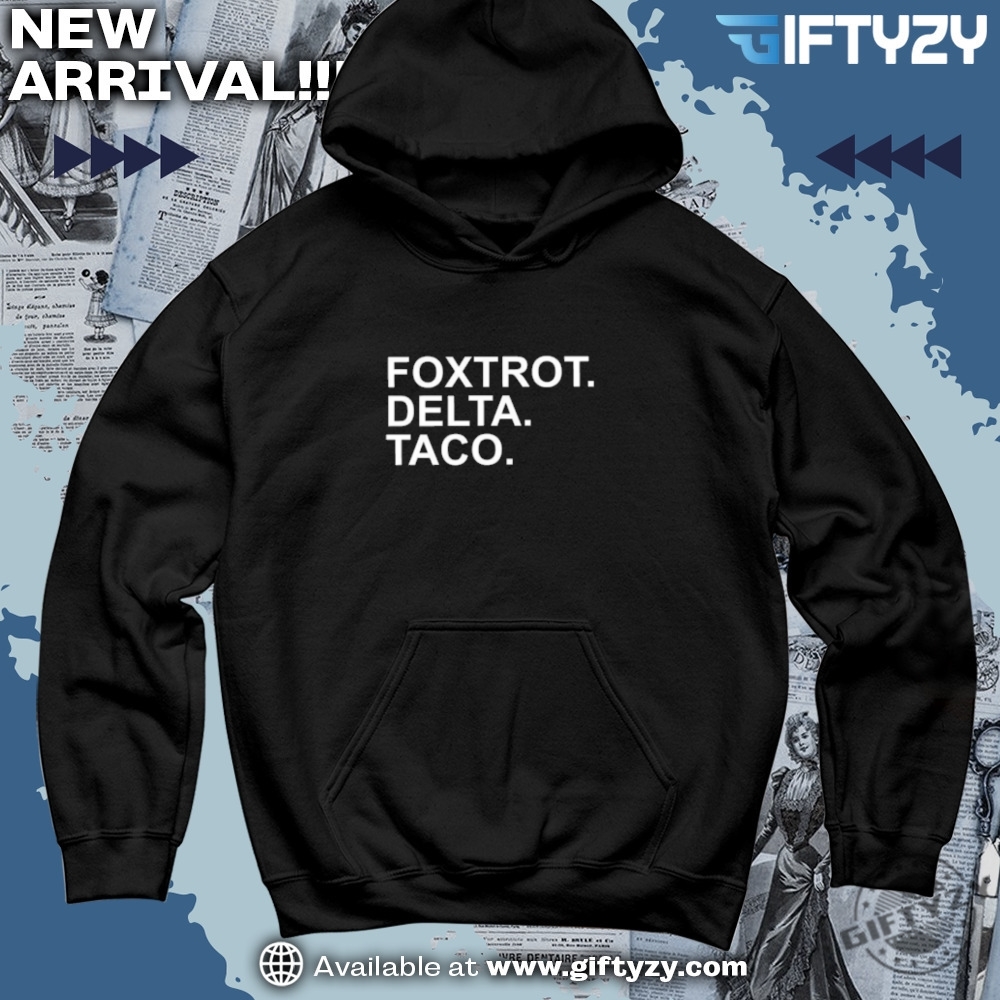 Let's Go TACO Anti Trump MAGA Shirt 12 Foxtrot Delta Taco Resistance Political Protest Shirt