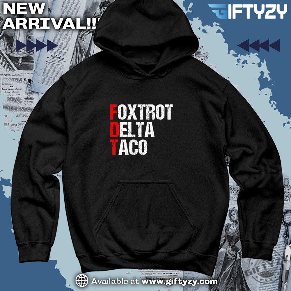 Let's Go TACO Anti Trump MAGA Shirt 17 Foxtrot Delta Taco Tshirt Subtle Anti Trump Hoodie Taco Trump Shirt