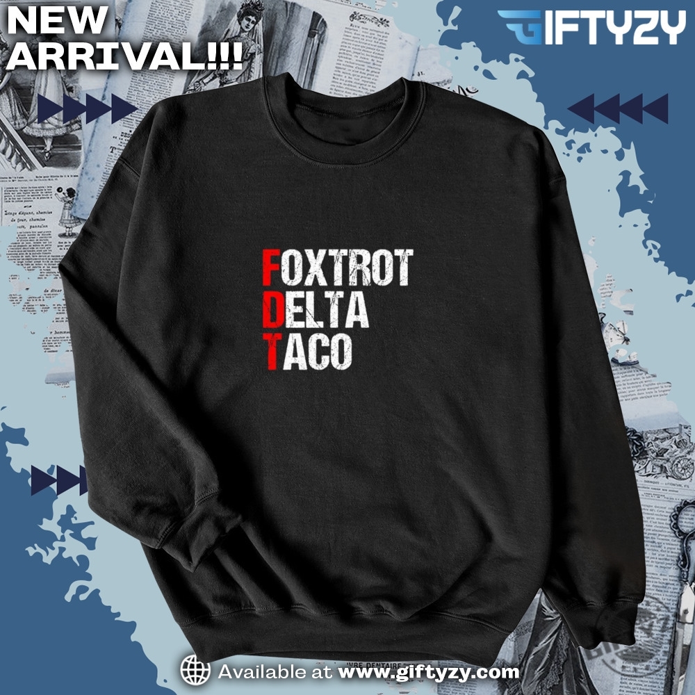 Foxtrot Delta Taco Tshirt Subtle Anti Trump Hoodie Taco Trump Shirt 6 Foxtrot Delta Taco T-Shirt Subtle Anti Trump Hoodie TACO Trump Shirt