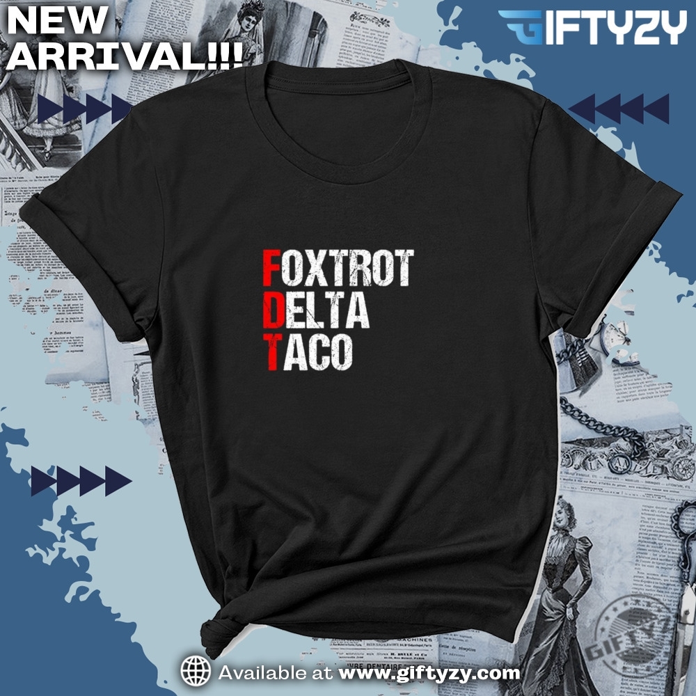Foxtrot Delta Taco Tshirt Subtle Anti Trump Hoodie Taco Trump Shirt 7 Foxtrot Delta Taco T-Shirt Subtle Anti Trump Hoodie TACO Trump Shirt