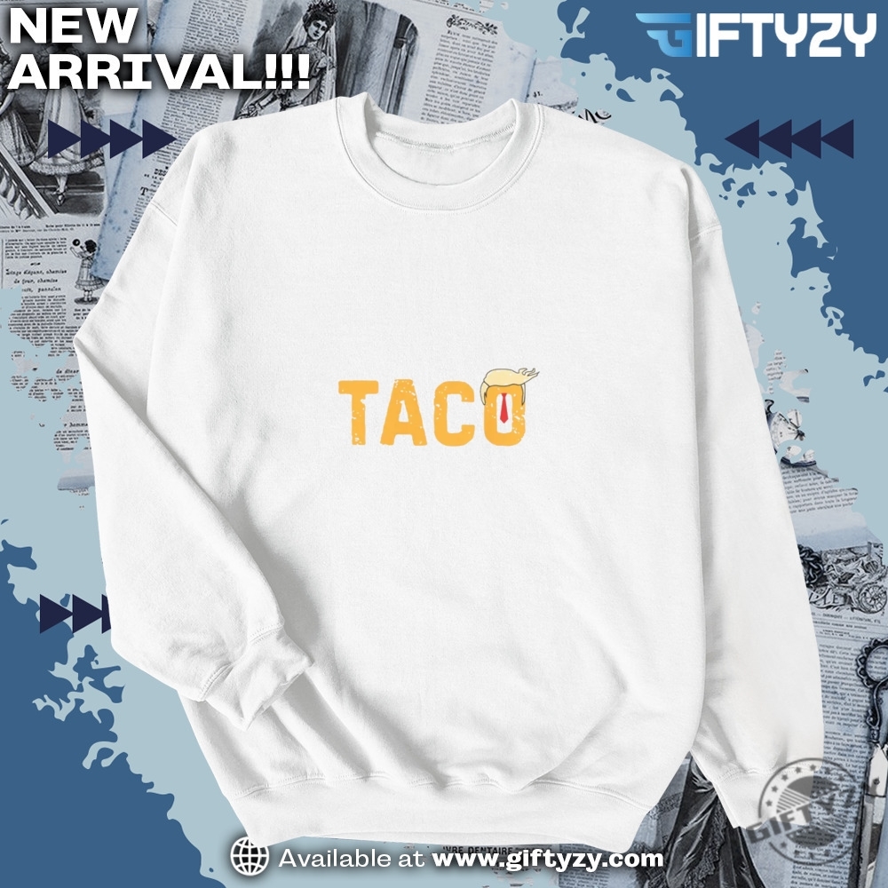 Taco Chicken Tee Trump Always Chickens Out Sweatshirt Activism Hoodie Subtle Fdt Gift 6 TACO Chicken Tee Trump Always Chickens Out Sweatshirt Activism hoodie Subtle FDT gift