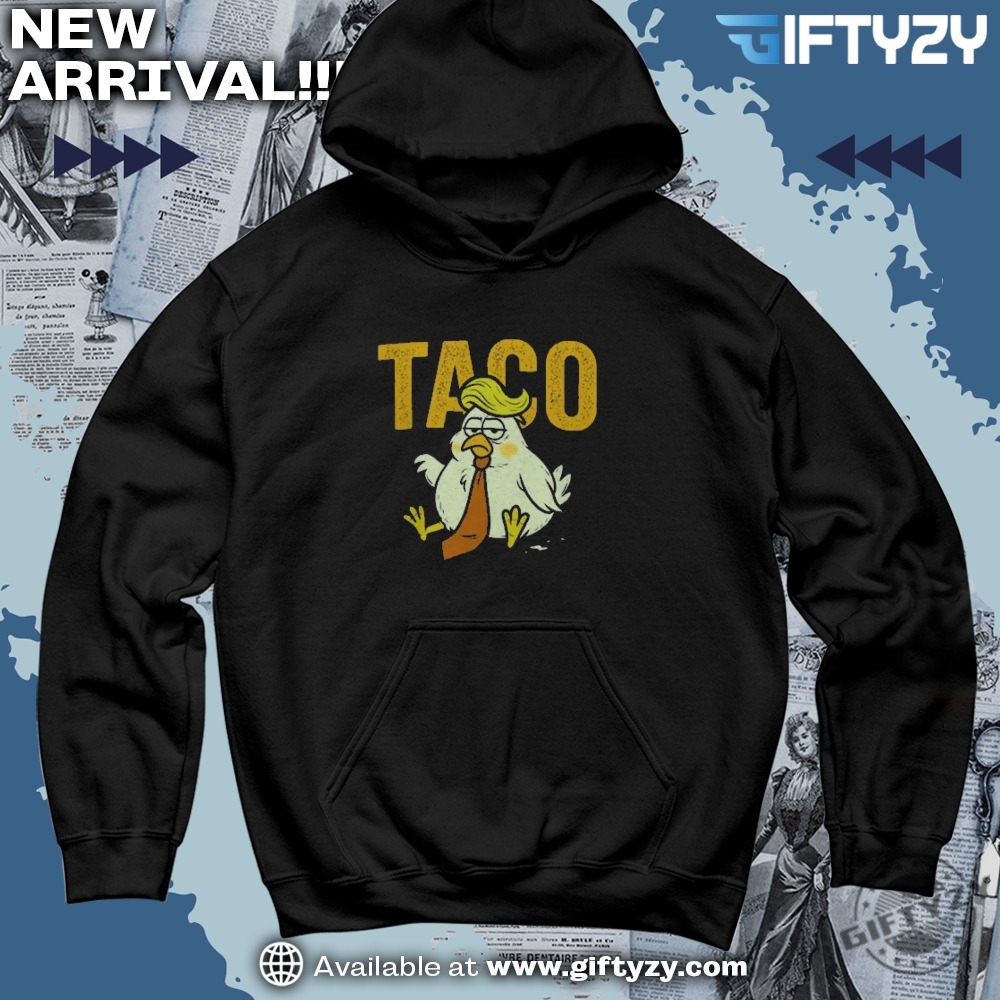 Let's Go TACO, Girls Will be Girls Shirt 19 Subtle Trump Taco Tee Trump Always Chickens Out Tariff Shirt