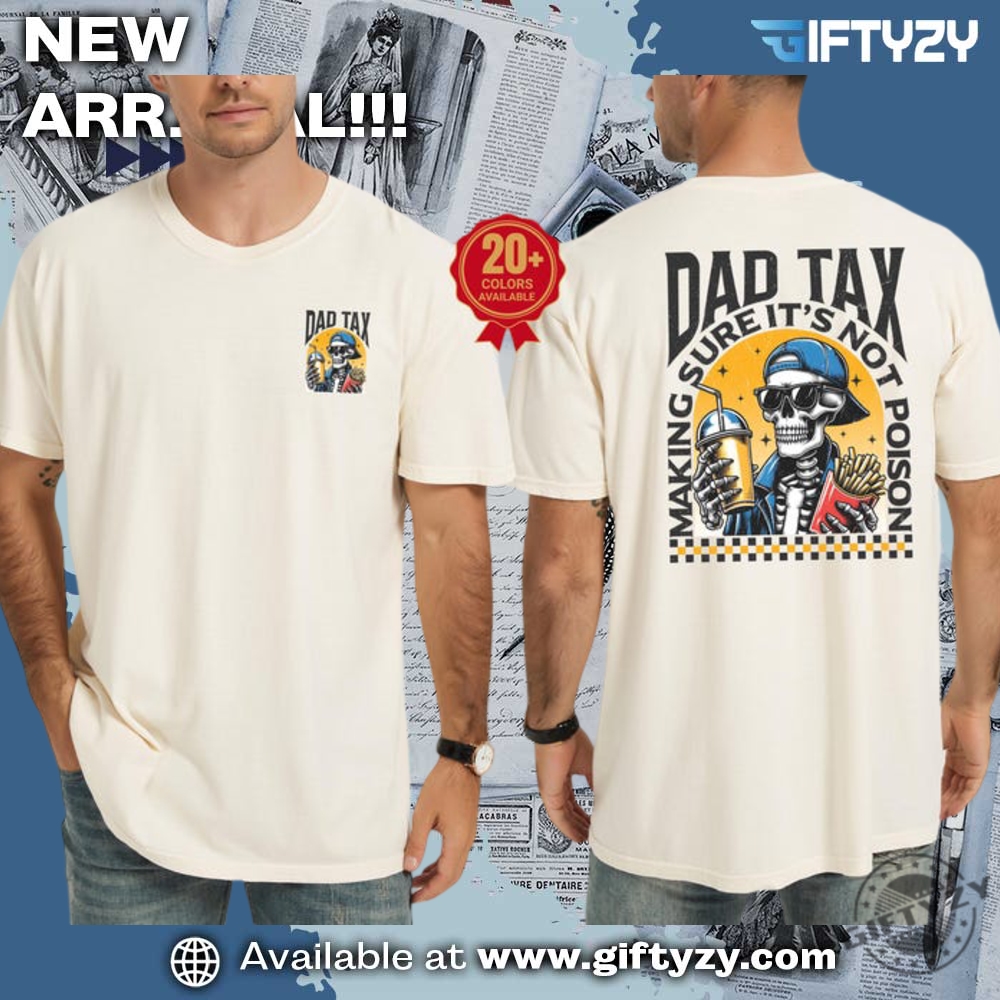 Dad Tax Shirt Funny Skeleton Graphic Tee 2 Dad Tax Shirt Funny Skeleton Graphic Tee