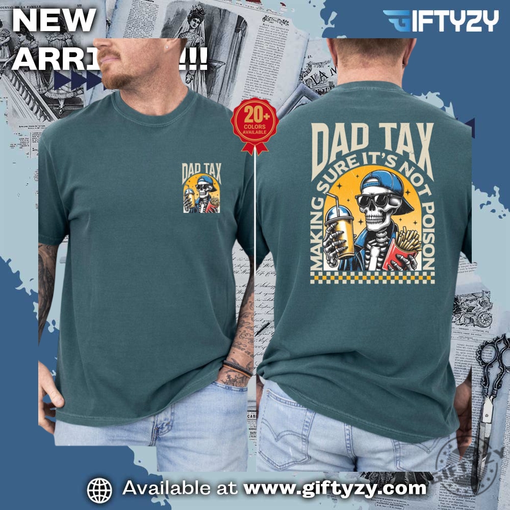 Dad Tax Shirt Funny Skeleton Graphic Tee 3 Dad Tax Shirt Funny Skeleton Graphic Tee