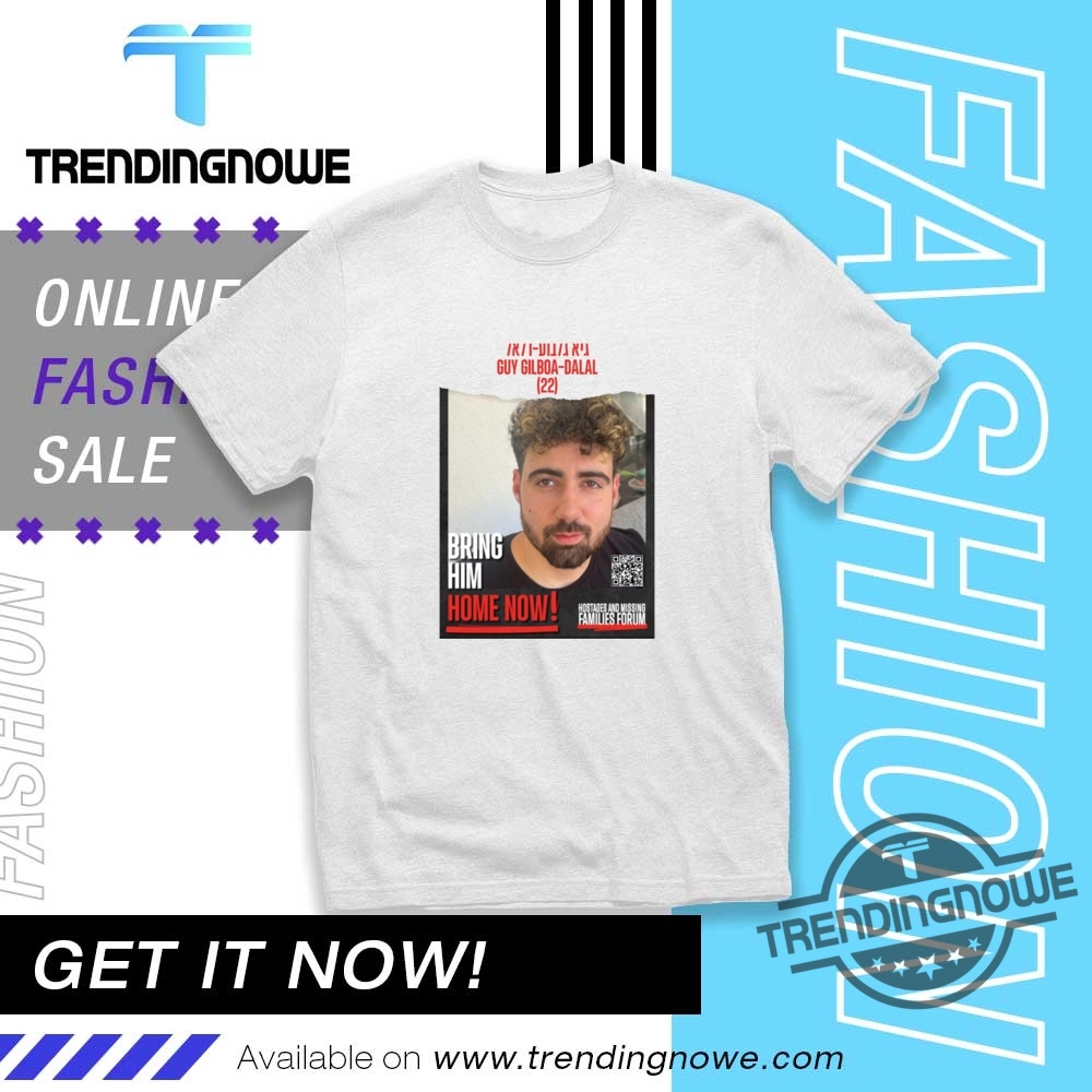 Guy Gilboa Dalal Bring Him Home Now Shirt trendingnowe 1