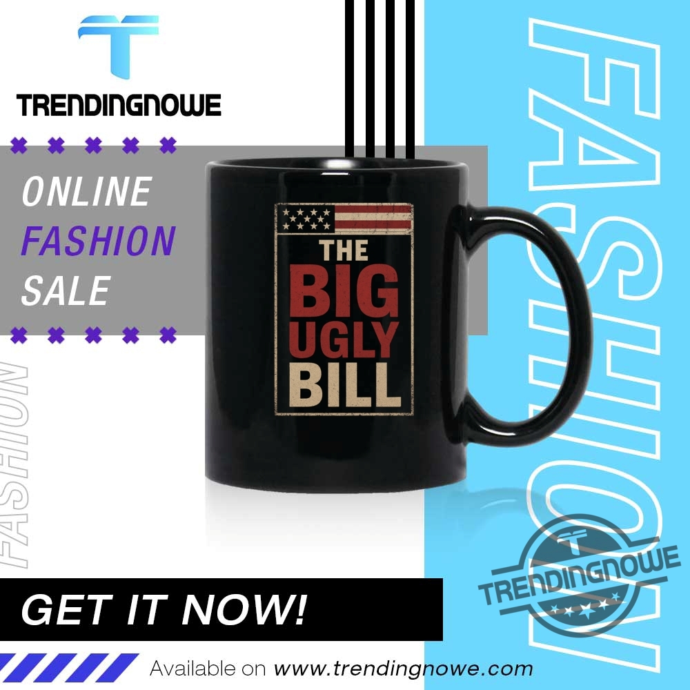 One Big Beautiful Bill The Big Ugly Bill Shirt 11 One Big Beautiful Bill The Big Ugly Bill Shirt