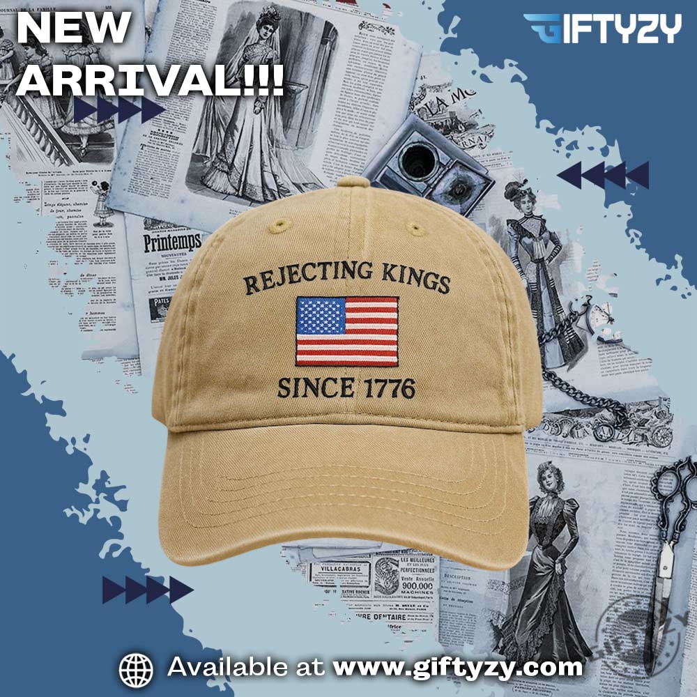 the dogefather, Rejecting Kings shirt 19 Rejecting Kings Since 1776 Protest Embroidered Hat