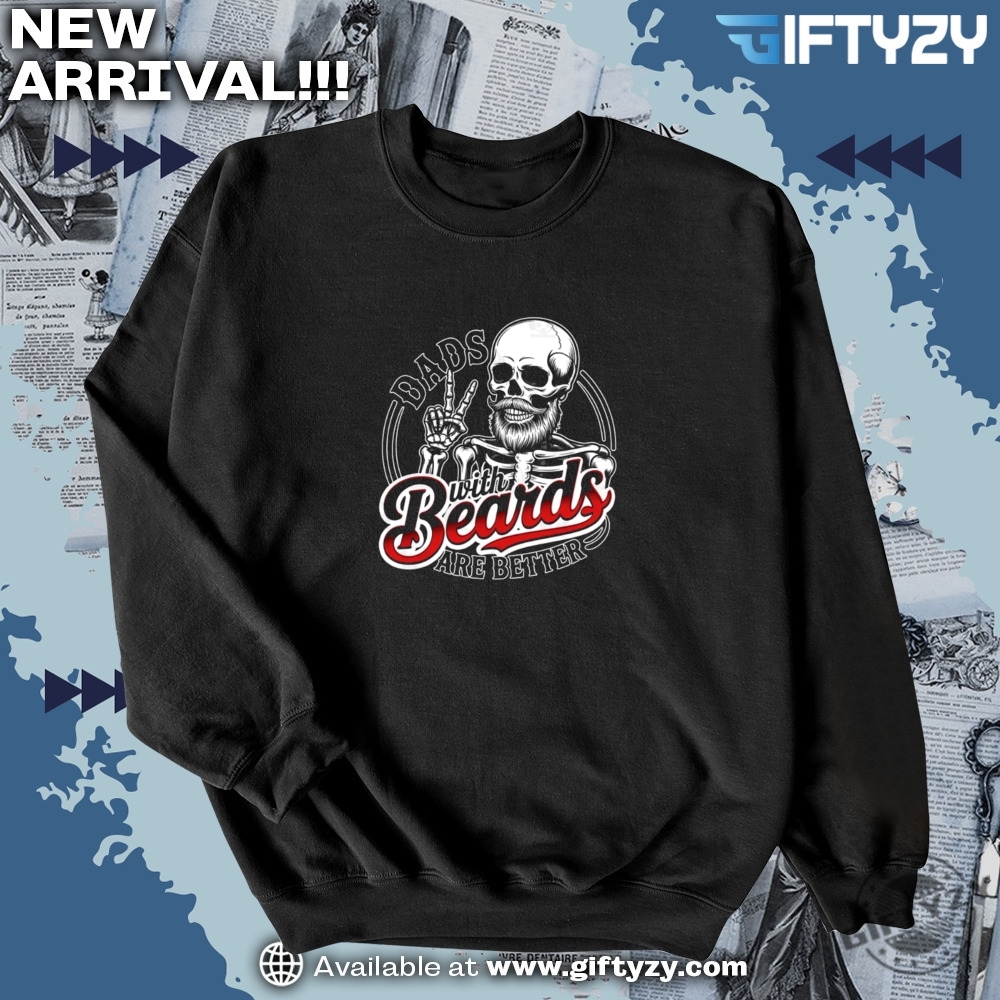 Dads With Beards Are Better Funny Shirt 6 Dads With Beards Are Better funny shirt