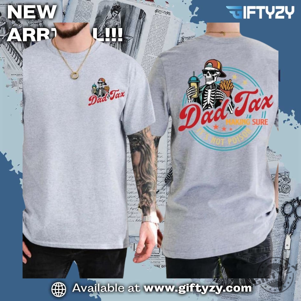 Dad Tax Making Sure Its Not Poison Fathers Day Shirt 3 Dad Tax Making Sure Its Not Poison Fathers Day Shirt giftyzy 2