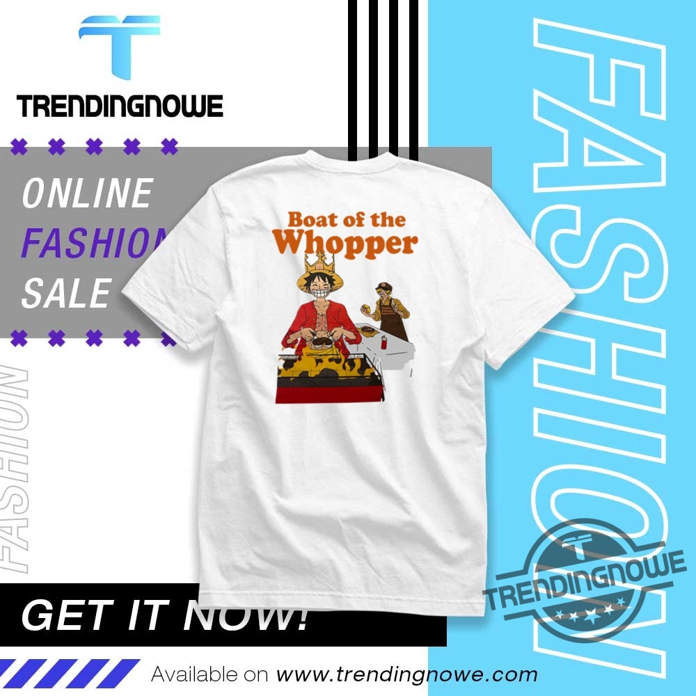 One Piece Burger King Luffy Boat Of The Whopper Shirt trendingnowe 1