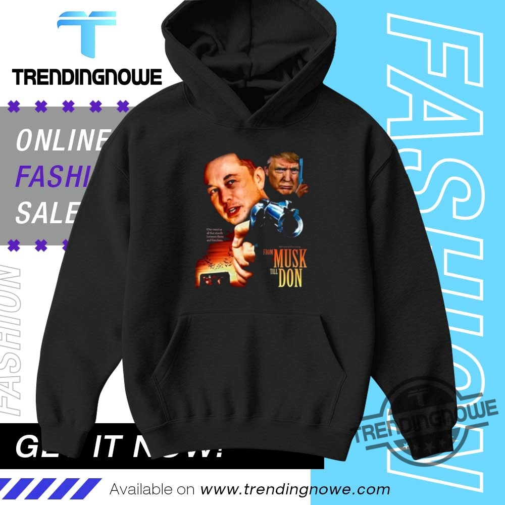 Elon Trump War Musk Till Don Shirt 9 Elon Trump War Musk Till Don Shirt