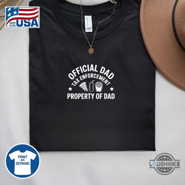 official dad tax enforcement property of dad shirt