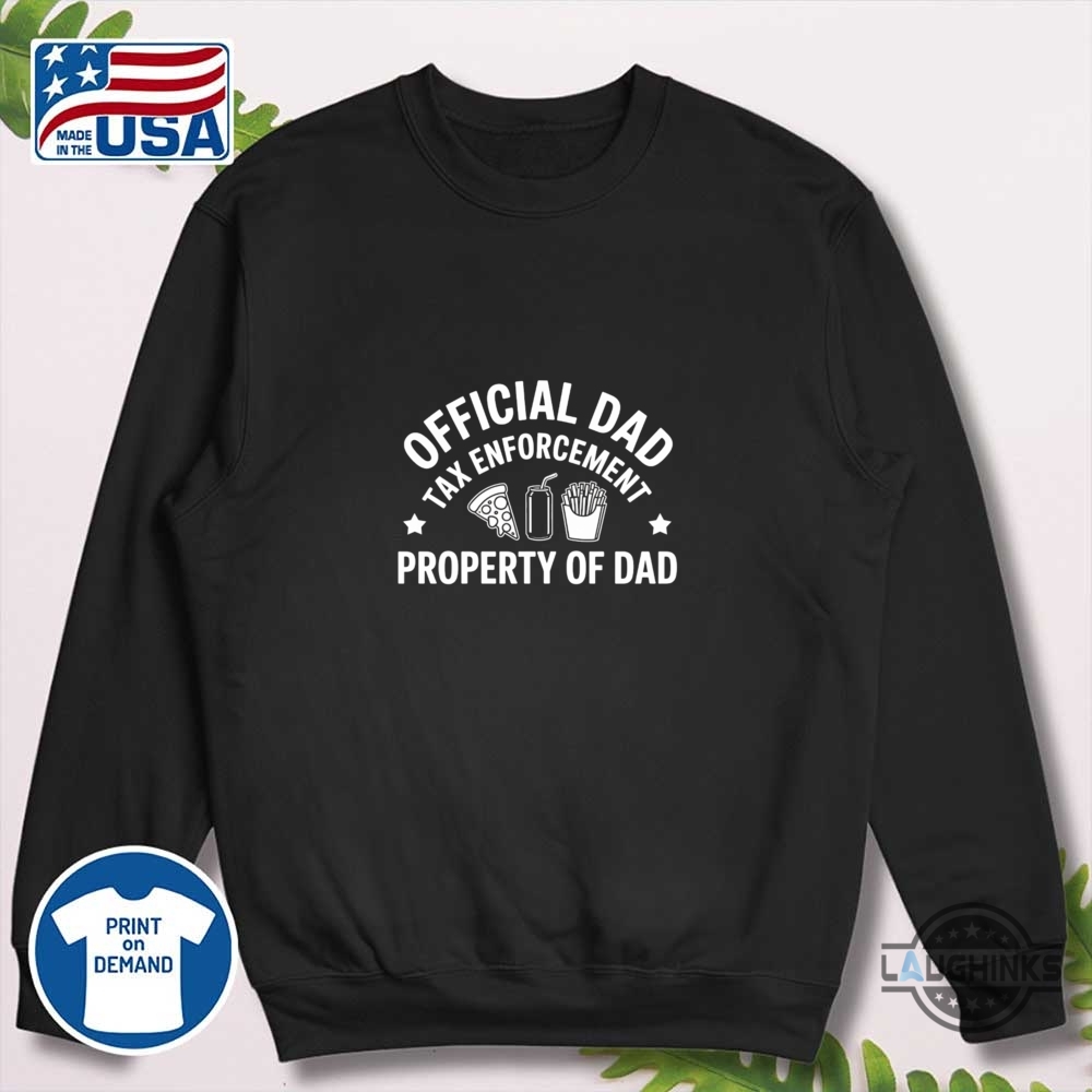 Official Dad Tax Enforcement Property Of Dad Shirt 10 Official Dad Tax enforcement property of dad shirt