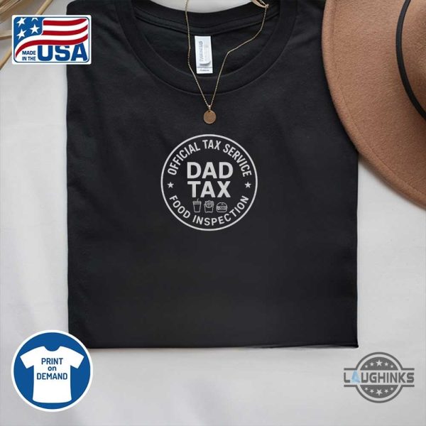 dad tax food inspection service shirt funny fathers day gift