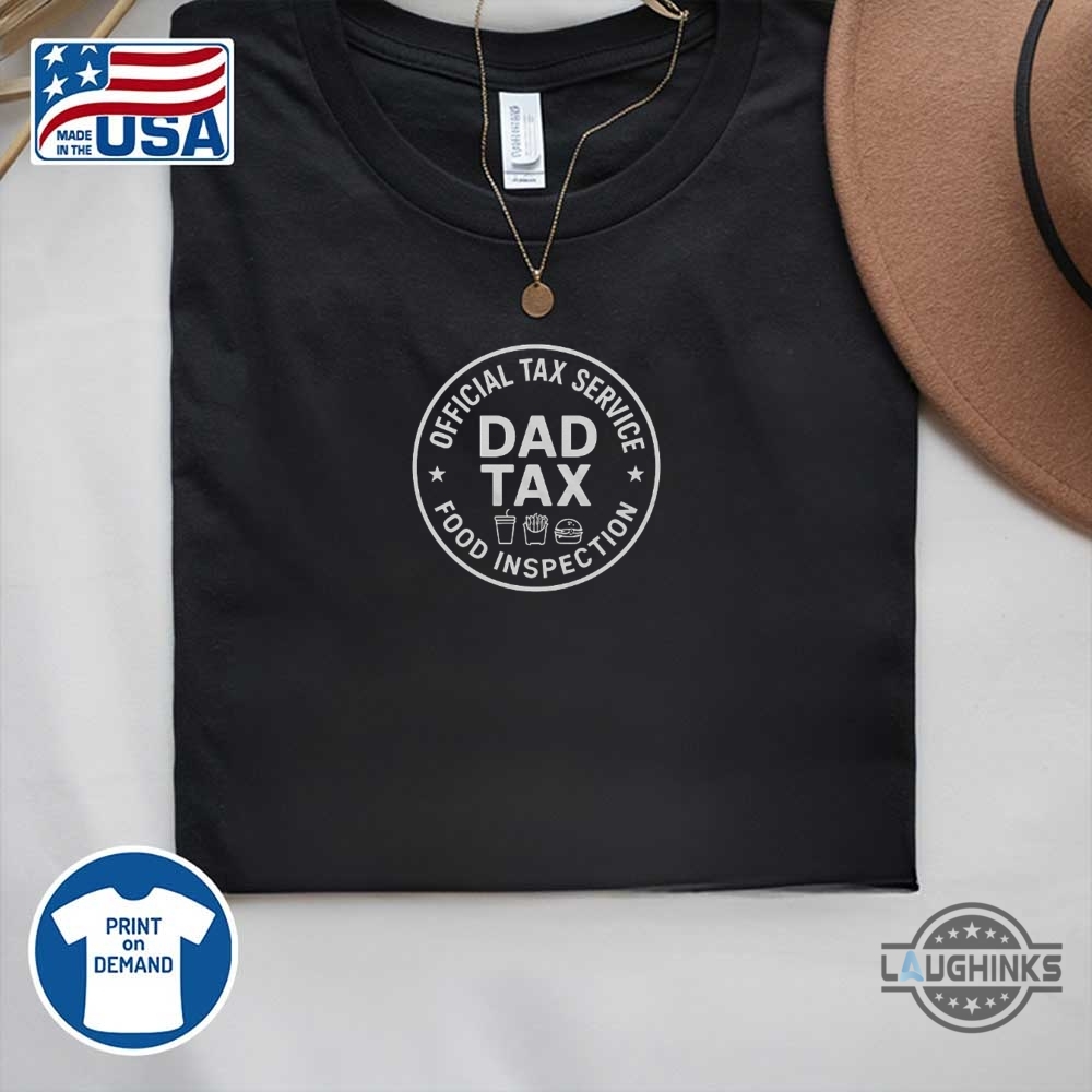 Dad Tax Food Inspection Service Shirt Funny Fathers Day Gift 8 Dad Tax Food Inspection Service Shirt Funny Fathers Day Gift