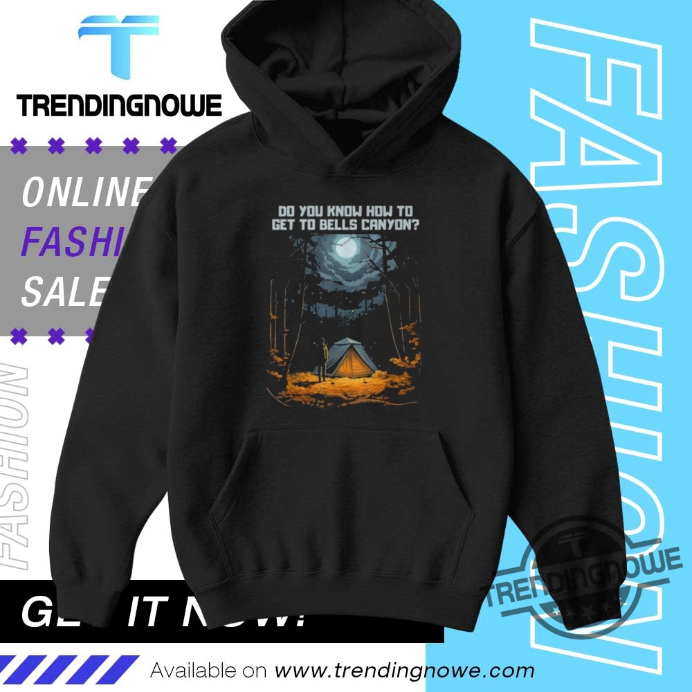 Do You Know How To Get To Bells Canyon Shirt 9 Do You Know How To Get To Bells Canyon Shirt