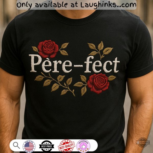 perfect fathers day pere fect embroidered t shirt sweatshirt hoodie