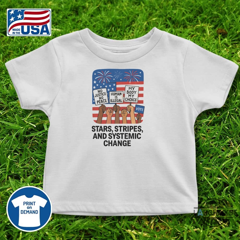 Stars Stripes And Systemic Change Independence Day Shirt 11 Stars Stripes and Systemic Change Independence Day shirt