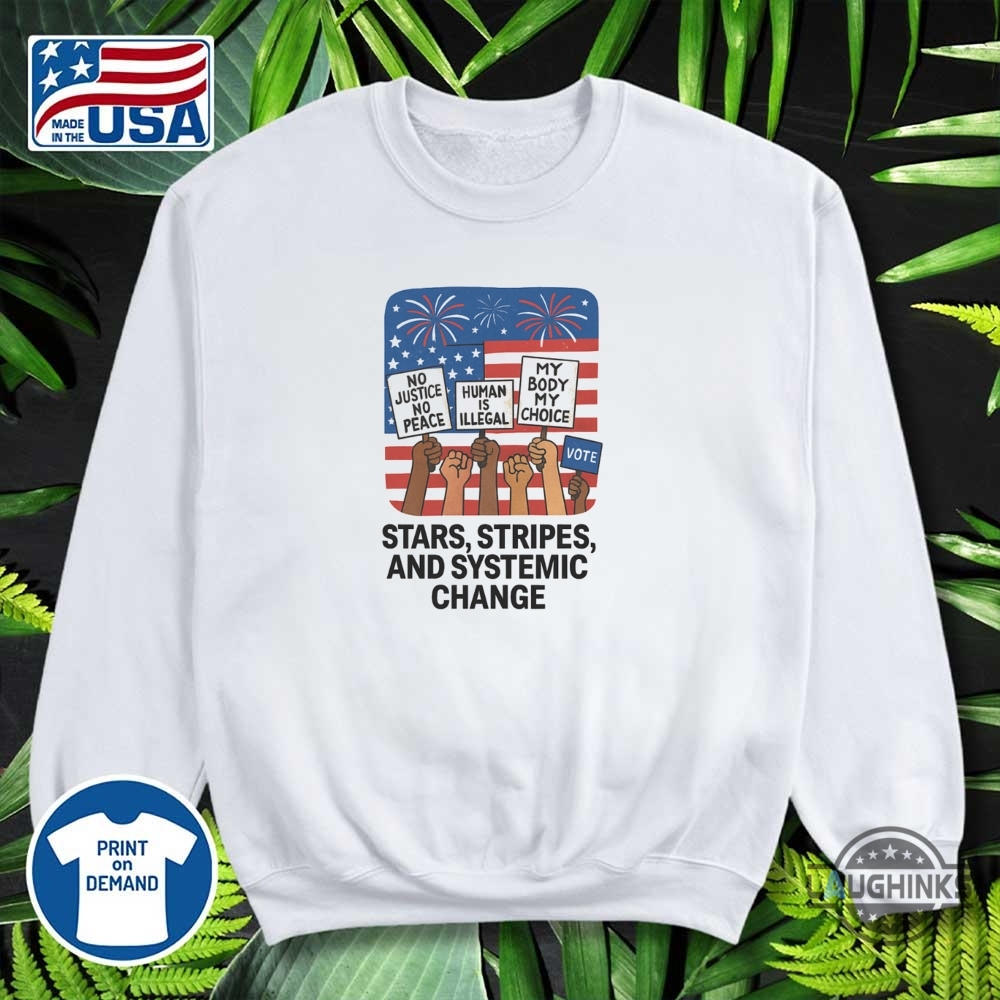 Stars Stripes And Systemic Change Independence Day Shirt 12 Stars Stripes and Systemic Change Independence Day shirt