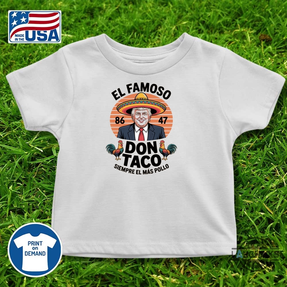 Funny Anti Trump Taco Shirt El Famoso Don Taco 8647 Trump Always Chickens Out 11 Funny Anti Trump Taco Shirt El Famoso Don Taco 8647 Trump Always Chickens Out