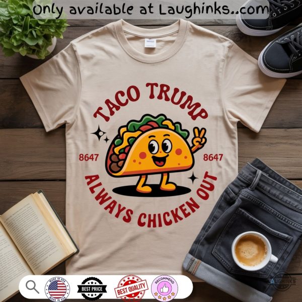 taco trump always chickens out 8647 funny shirt