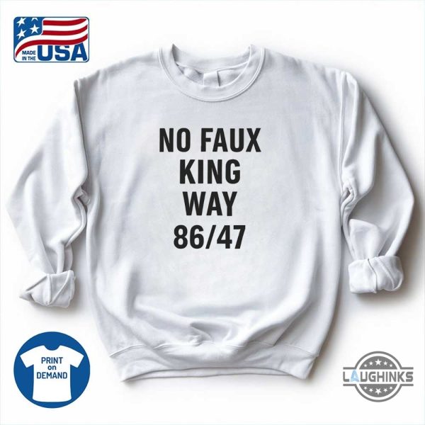 no faux king way 86 47 shirt anti trump