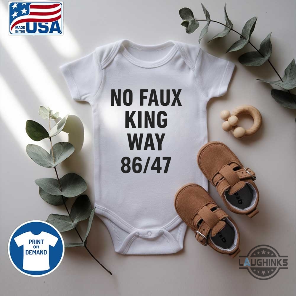 No Faux King Way 86 47 Shirt Anti Trump 15 No Faux King Way 86 47 Shirt anti trump