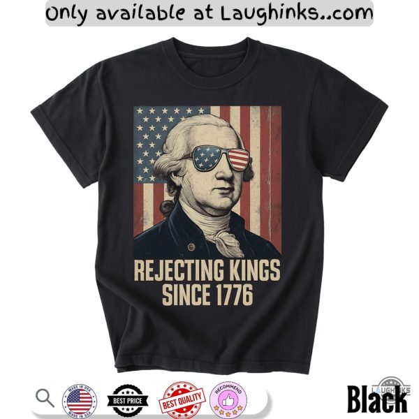 rejecting kings since 1776 protest shirt anti trump maga