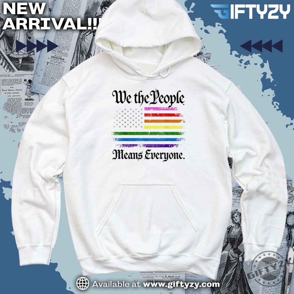 Chinga La Migra, Abolish ICE, Fuck ICE Shirt 16 We The People Means Everyone Lgbtq Pride Rainbow American Flag Shirt