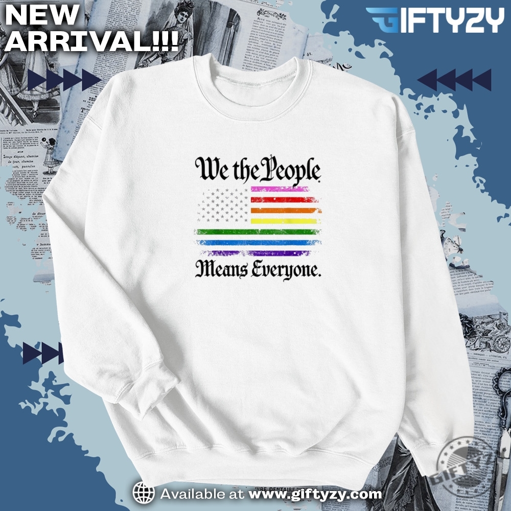 We The People Means Everyone Lgbtq Pride Rainbow American Flag Shirt 6 We The People Means Everyone LGBTQ Pride Rainbow American Flag Shirt