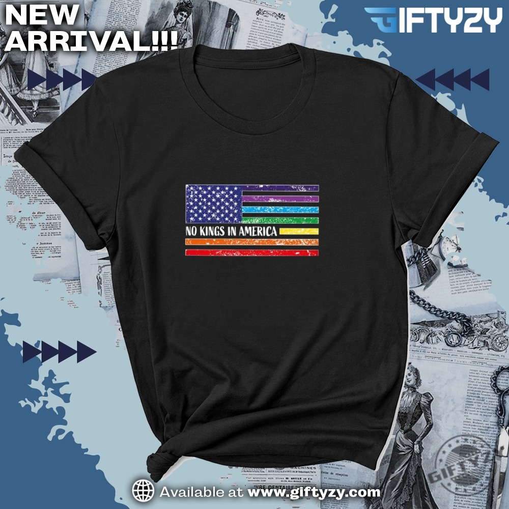 No Kings In America Anti Monarchy Pride Rainbow Flag Protest Shirt 7 No Kings in America Anti Monarchy Pride Rainbow Flag Protest Shirt