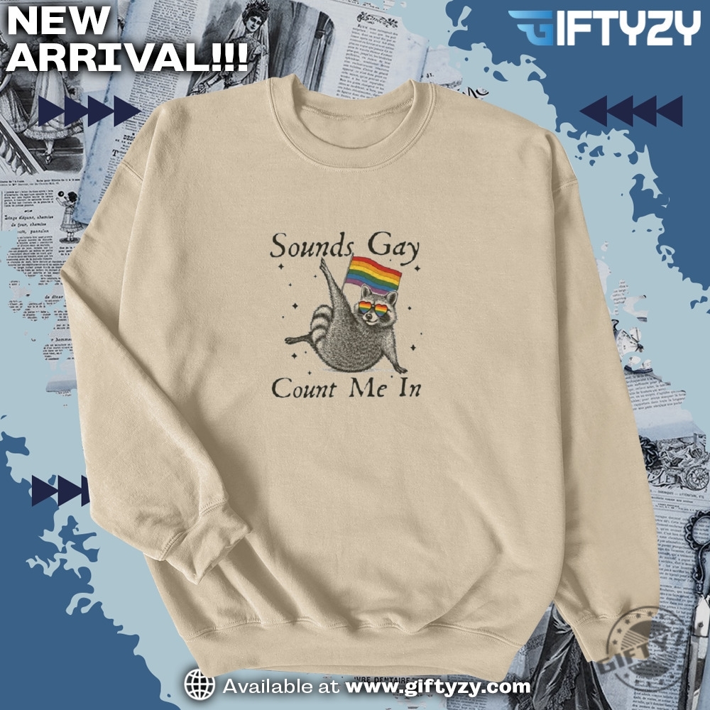 Chinga La Migra, Abolish ICE, Fuck ICE Shirt 20 Sounds Gay Count Me In Racoon Lgbt Shirt
