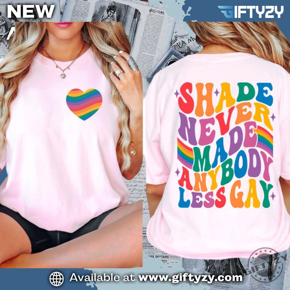 Shade Never Made Anybody Less Gay Shirt 3 Shade Never Made Anybody Less Gay Shirt