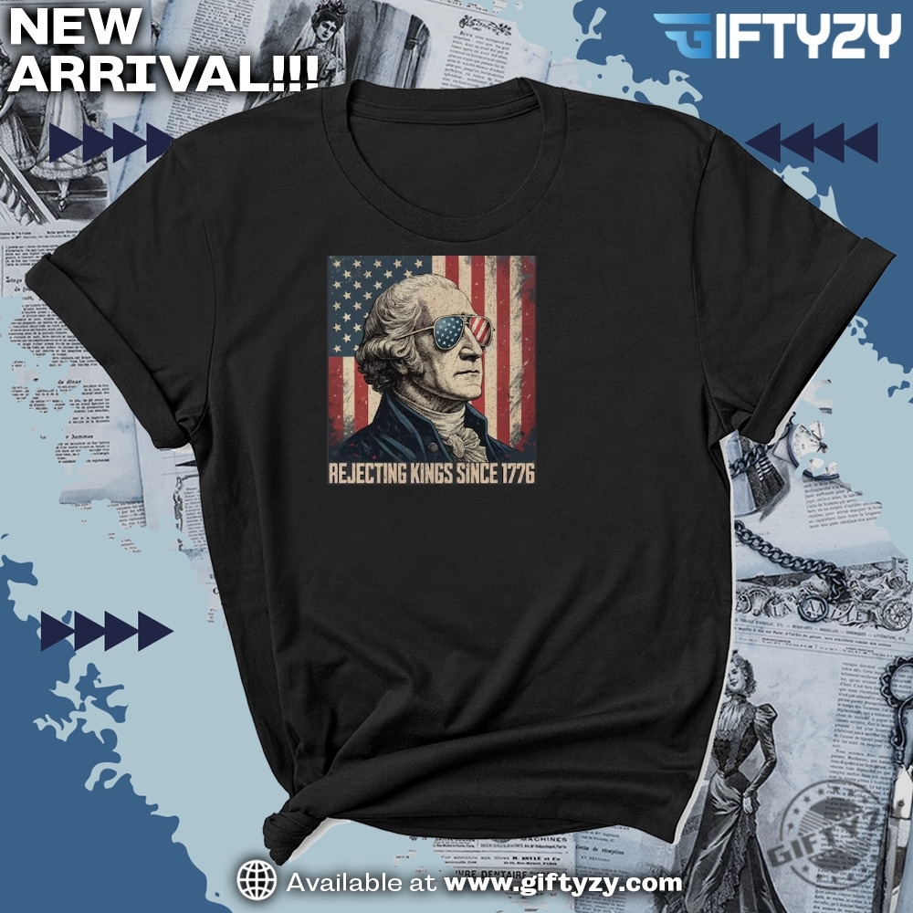 Rejecting Kings Since 1776 Anti Authoritarianism Protest Shirt 7 Rejecting Kings Since 1776 Anti Authoritarianism Protest Shirt