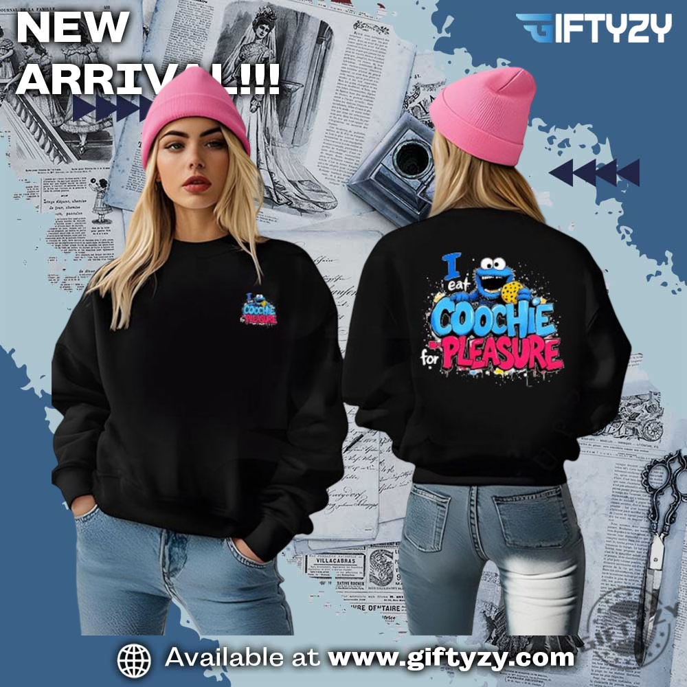 I Eat Coochie For Pleasure Shirt 3 I eat COOCHIE for PLEASURE Shirt