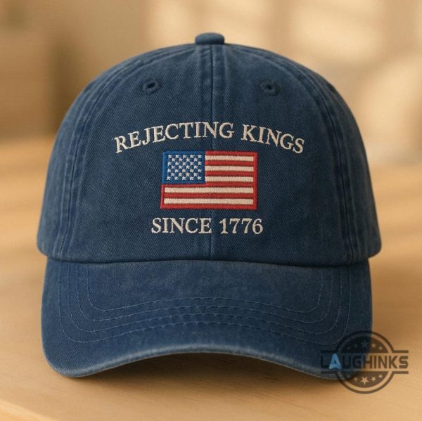 rejecting kings since 1776 protest embroidered dad hat anti trump