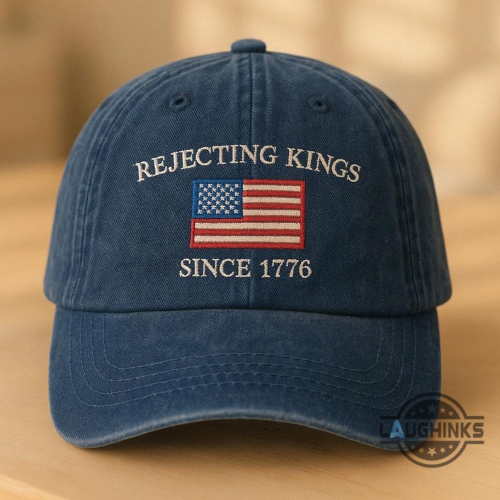 Rejecting Kings Since 1776 Protest Embroidered Dad Hat Anti Trump 11 Rejecting Kings Since 1776 Protest Embroidered Dad Hat Anti Trump