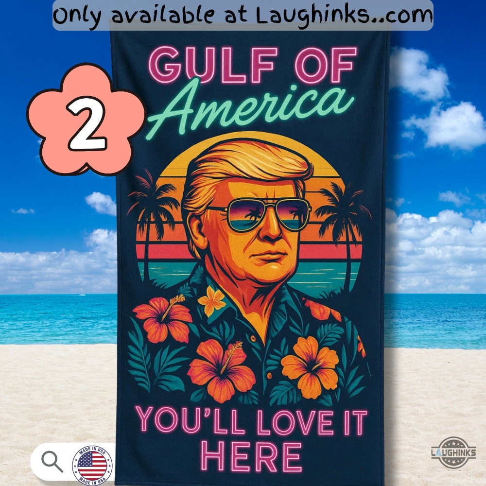 Trump Gulf Of America You Will Love It Here Beach Towel (choose a Design number in customer note box) 6 Trump Gulf Of America You Will Love It Here Beach Towel