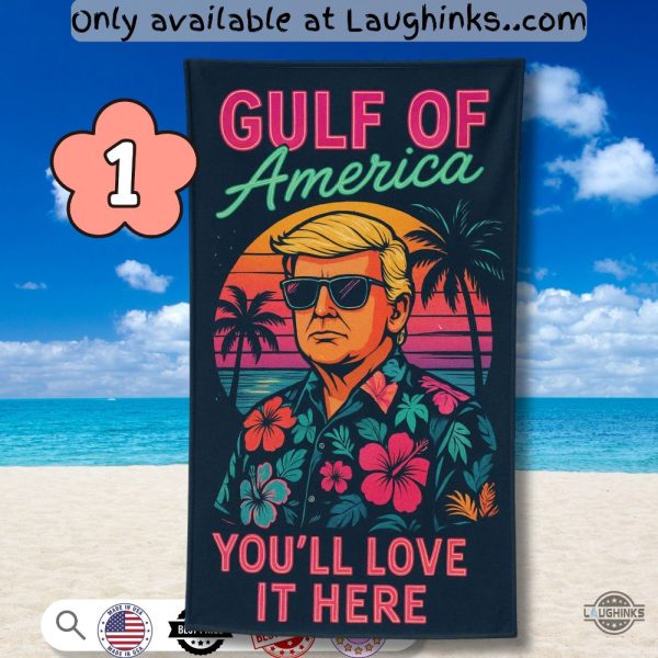 trump gulf of america you will love it here beach towel