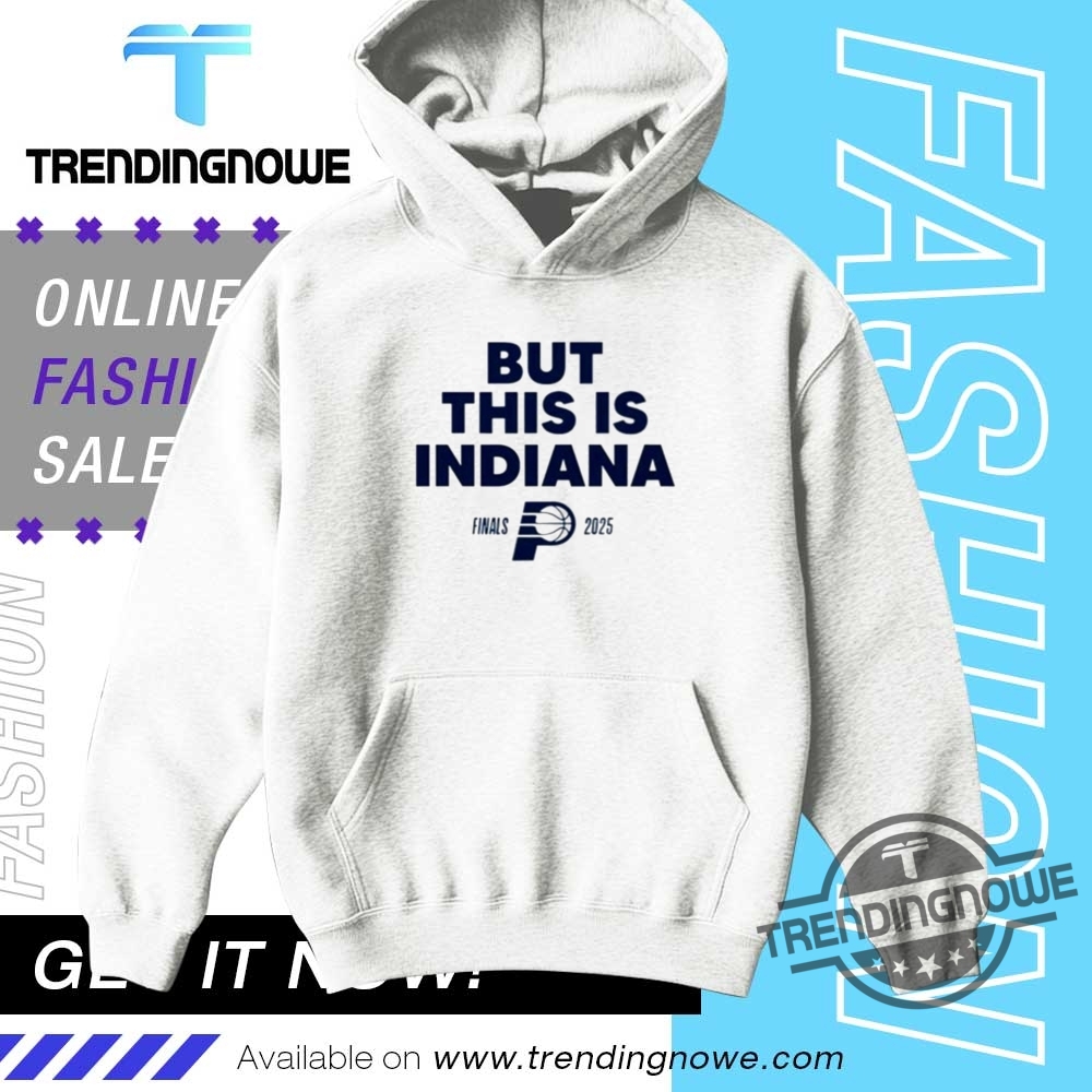 Official Pacers 2025 But This Is Indiana Shirt 9 Official Pacers 2025 But This Is Indiana Shirt
