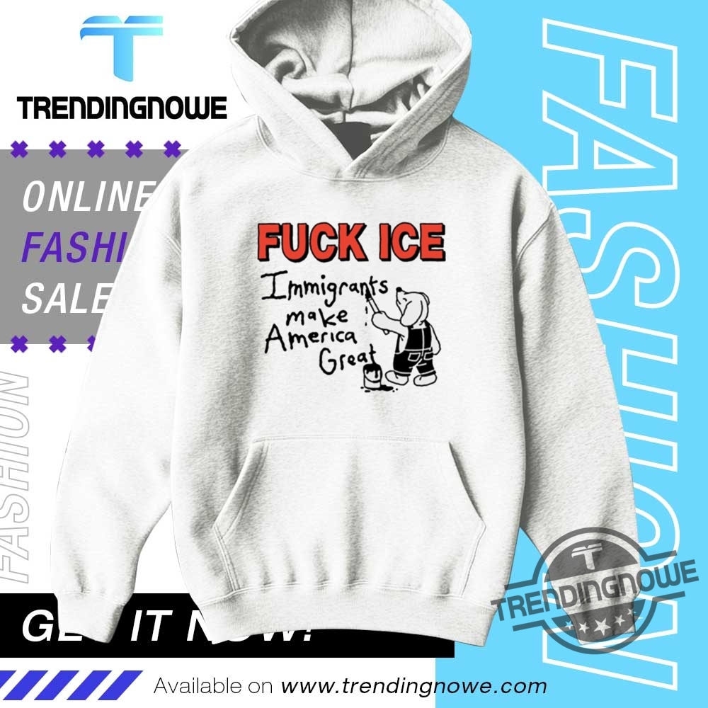 Fuck Ice Immigrants Make America Great Shirt 9 Fuck Ice Immigrants Make America Great Shirt
