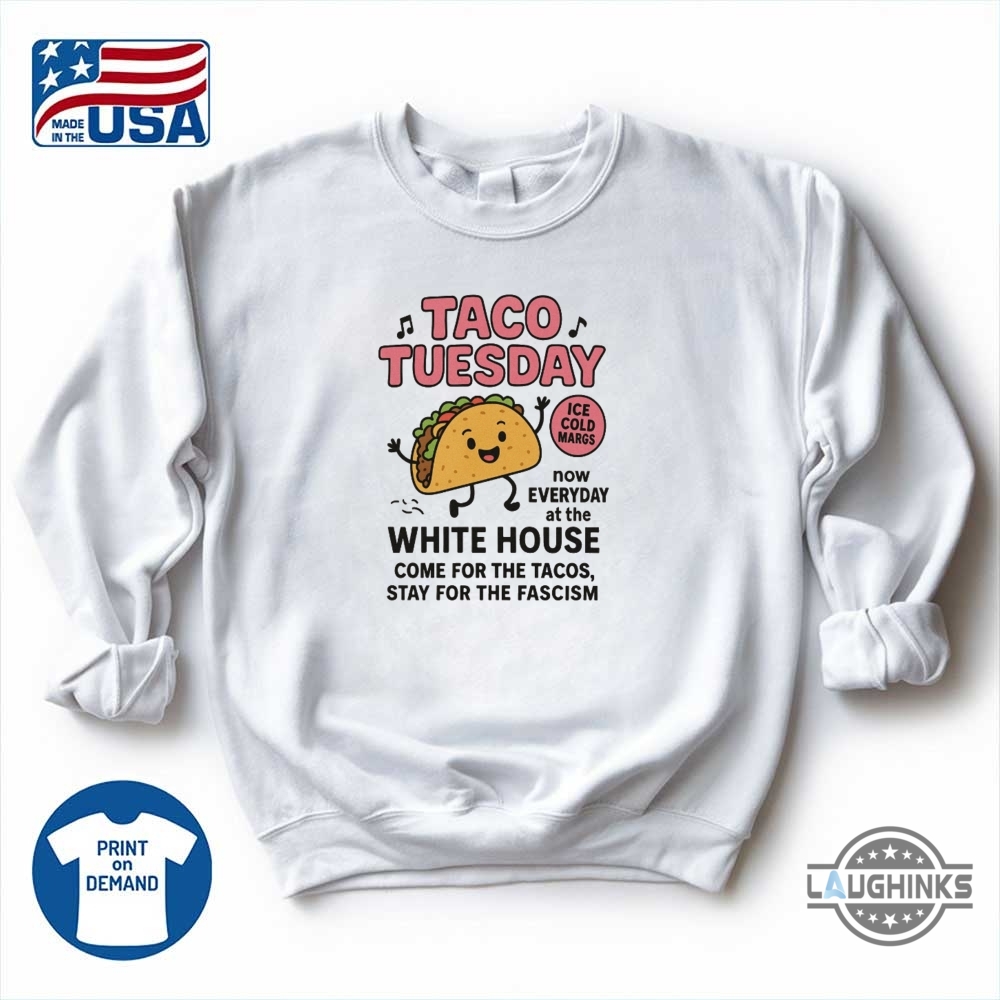 Anti Trump Lets Go Taco Shirt Taco Tuesday Now Everyday At The White House Fdt Tee 8 Anti Trump Lets Go TACO Shirt Taco tuesday now everyday at the white house fdt tee