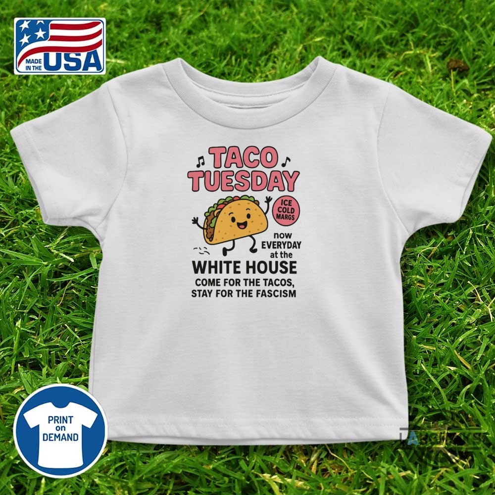 Anti Trump Lets Go Taco Shirt Taco Tuesday Now Everyday At The White House Fdt Tee 9 Anti Trump Lets Go TACO Shirt Taco tuesday now everyday at the white house fdt tee