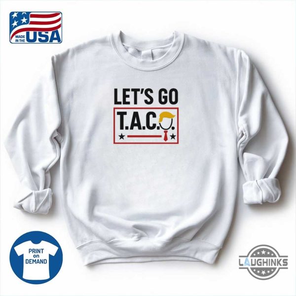 lets go taco funny protest anti trump shirt
