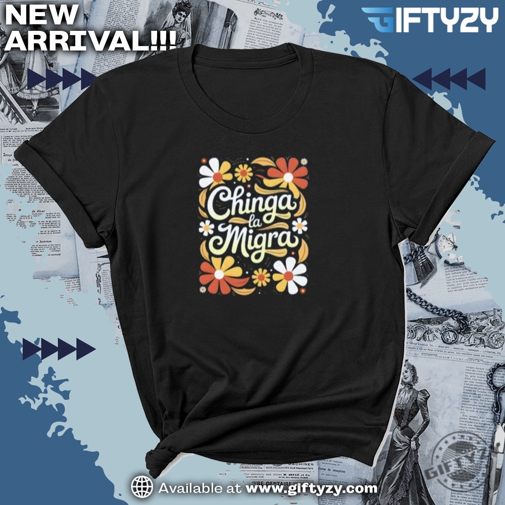 Chinga La Migra Mexican Pride Folkart Liberal Protest Anti Trump Shirt 7 Chinga La Migra Mexican Pride Folkart Liberal Protest Anti Trump Shirt