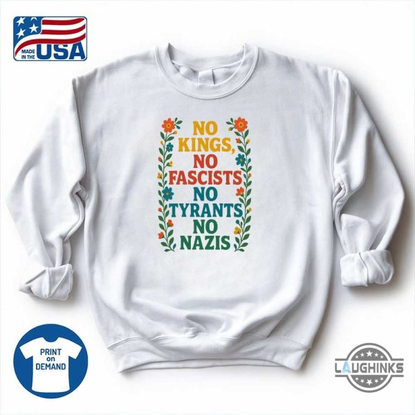 no kings no fascists no tyrants no nazis anti trump shirt